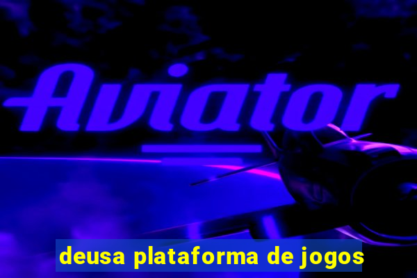 deusa plataforma de jogos